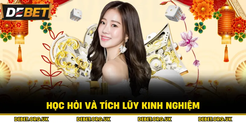 Học hỏi và tích lũy kinh nghiệm