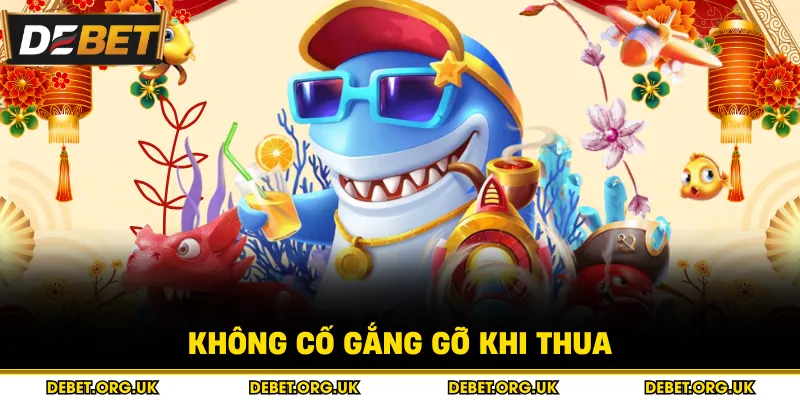 Không cố gắng gỡ khi thua