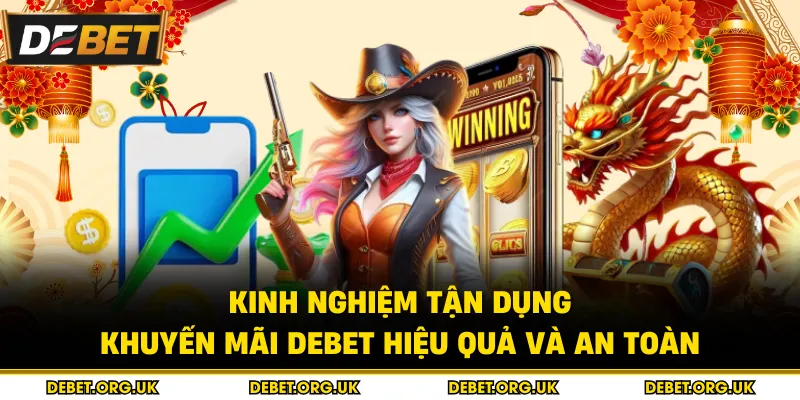 Kinh nghiệm tận dụng khuyến mãi debet hiệu quả và an toàn